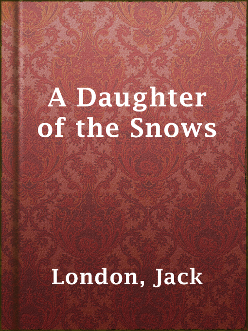 Title details for A Daughter of the Snows by Jack London - Wait list